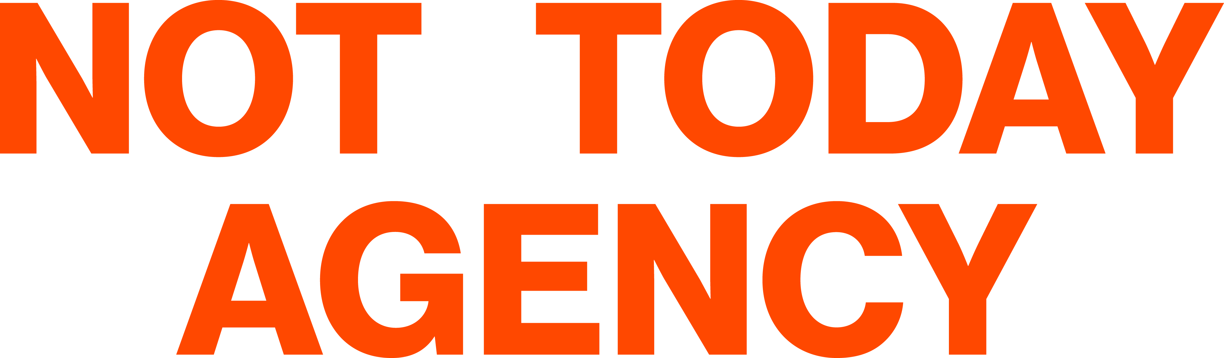 NOT TODAY AGENCY